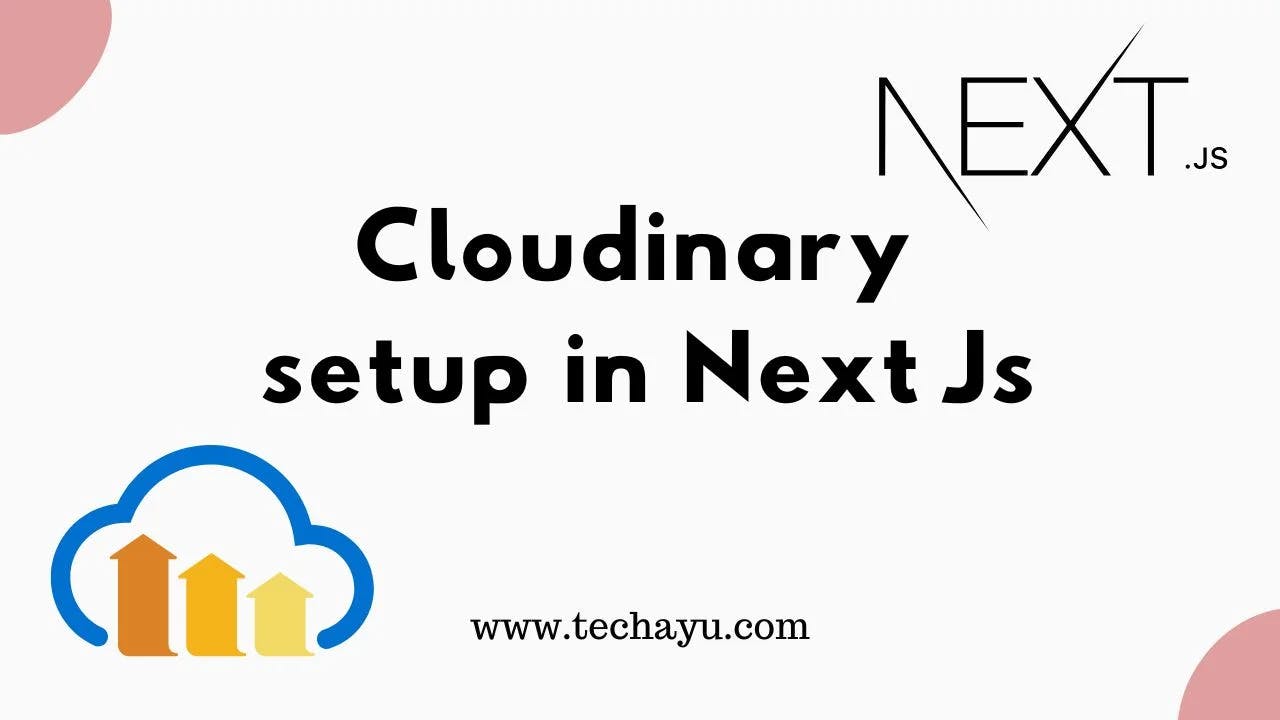 Cloudinary Setup In Next.Js A Step-By-Step Guide