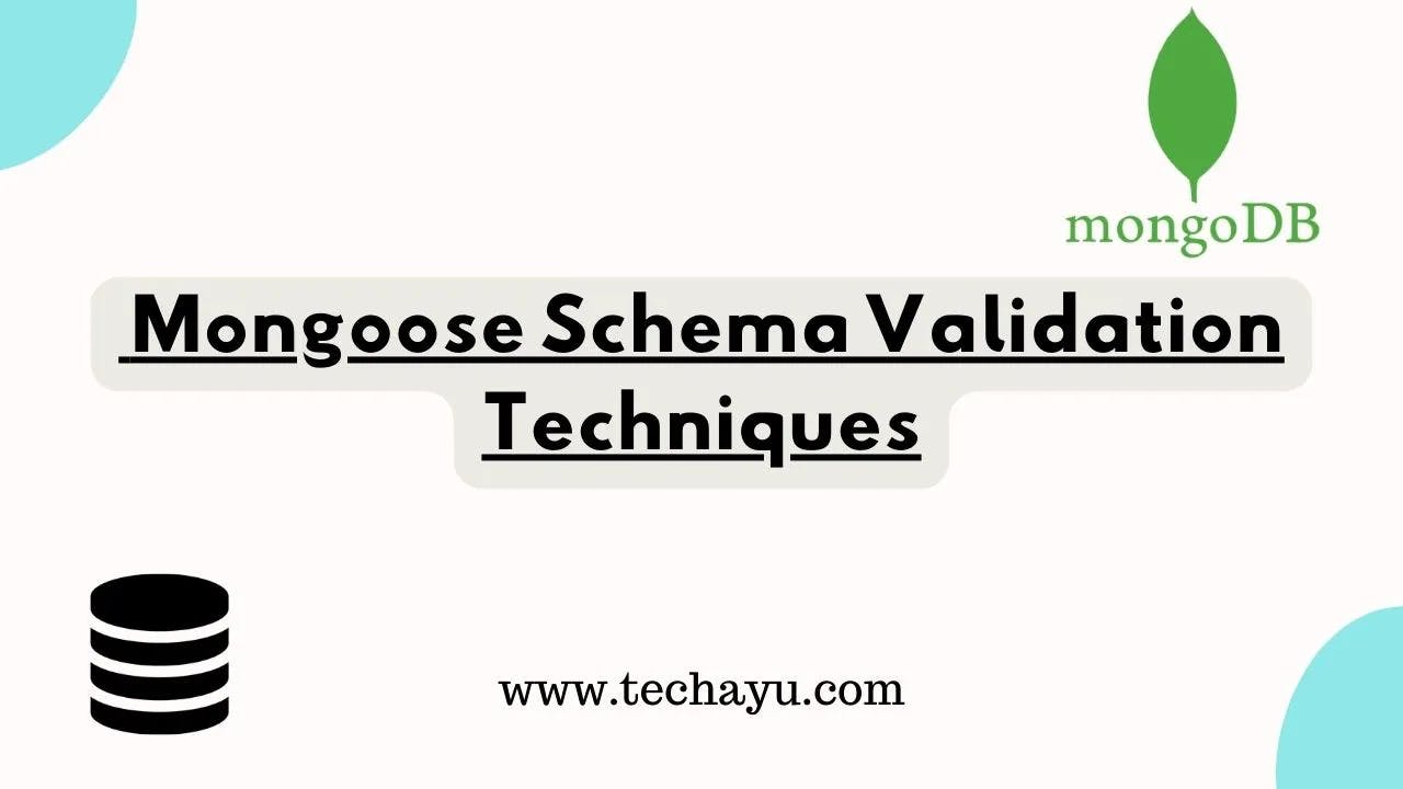 How to Use Mongoose Schema Validation Techniques